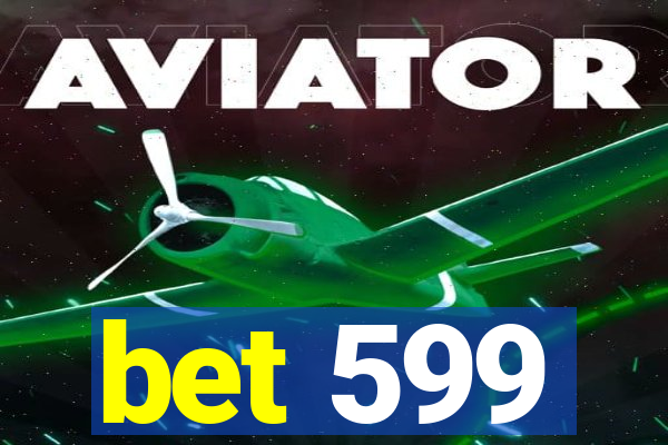 bet 599